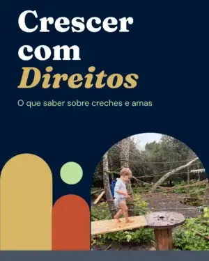Crescer com Direitos - O que saber sobre creches e amas